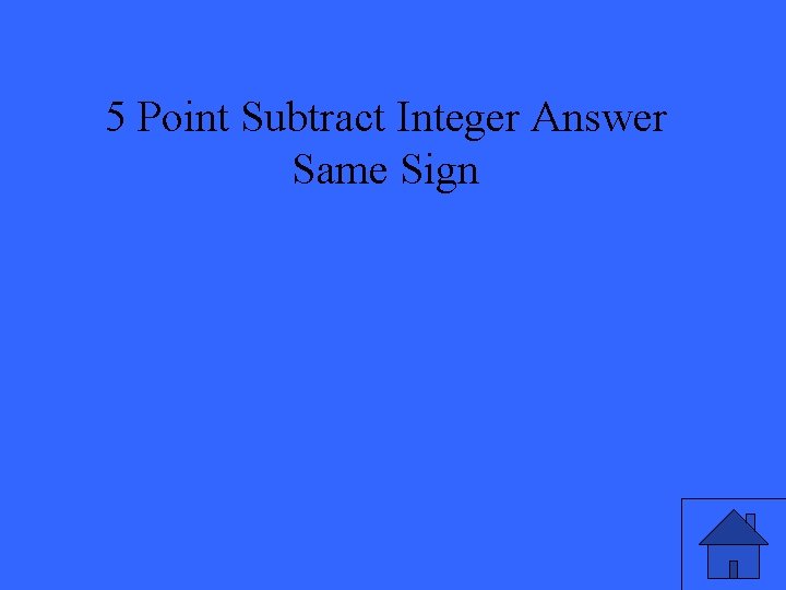 5 Point Subtract Integer Answer Same Sign 