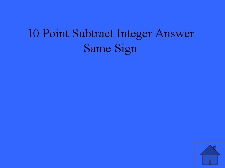 10 Point Subtract Integer Answer Same Sign 