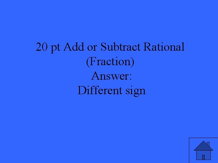 20 pt Add or Subtract Rational (Fraction) Answer: Different sign 