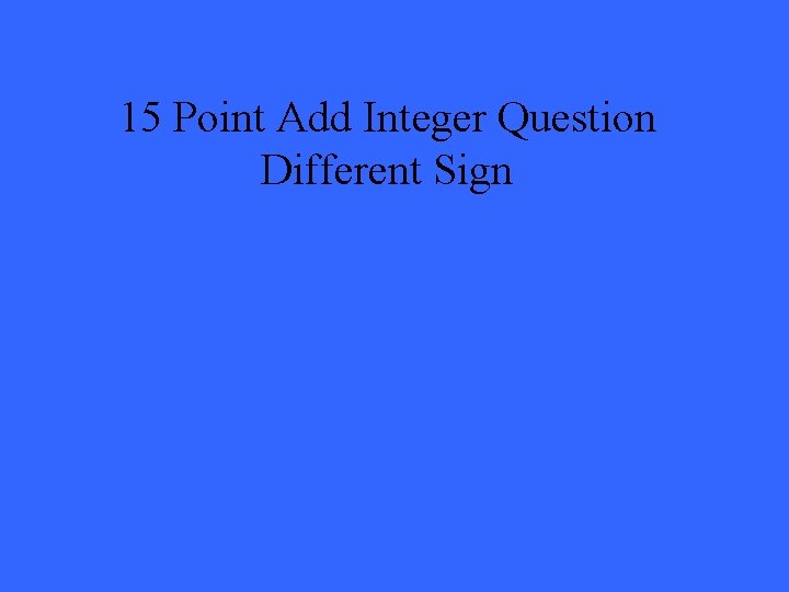 15 Point Add Integer Question Different Sign 