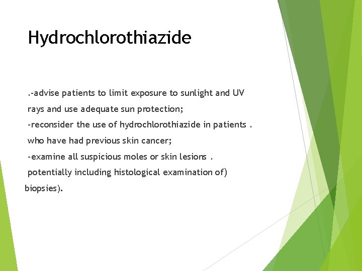 Hydrochlorothiazide. -advise patients to limit exposure to sunlight and UV rays and use adequate
