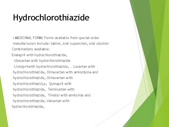 Hydrochlorothiazide l MEDICINAL FORMS Forms available from special-order manufacturers include: tablet, oral suspension, oral