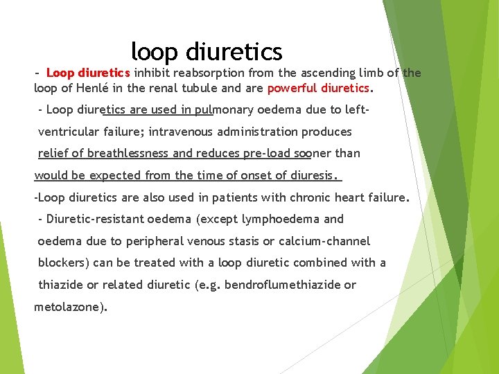 loop diuretics - Loop diuretics inhibit reabsorption from the ascending limb of the loop