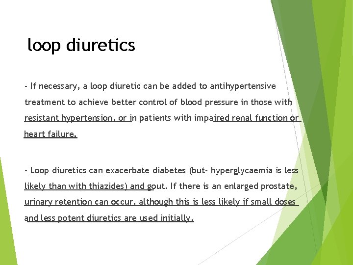 loop diuretics - If necessary, a loop diuretic can be added to antihypertensive treatment