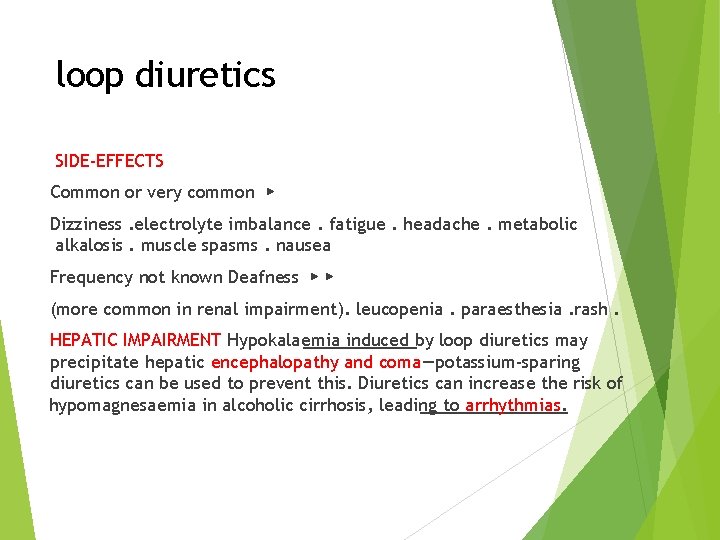 loop diuretics SIDE-EFFECTS Common or very common ▶ Dizziness. electrolyte imbalance. fatigue. headache. metabolic