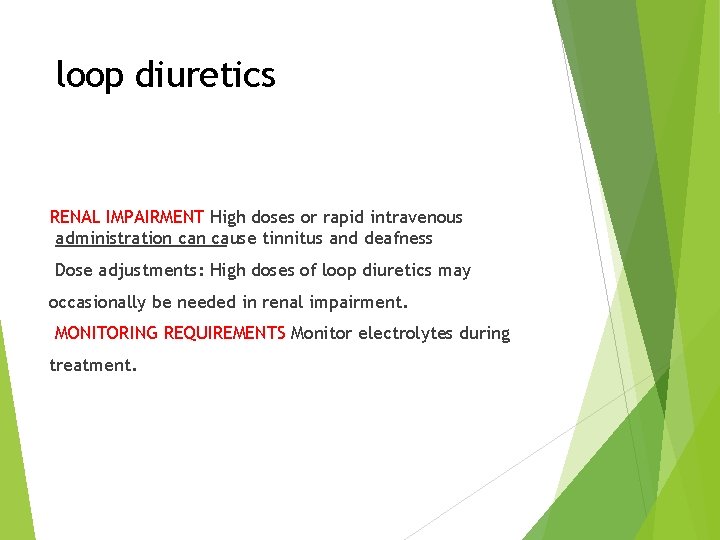 loop diuretics RENAL IMPAIRMENT High doses or rapid intravenous administration cause tinnitus and deafness