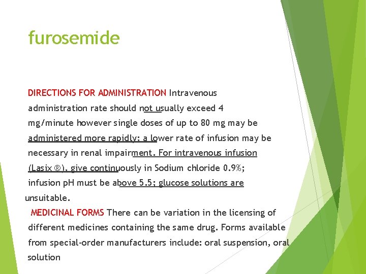 furosemide DIRECTIONS FOR ADMINISTRATION Intravenous administration rate should not usually exceed 4 mg/minute however