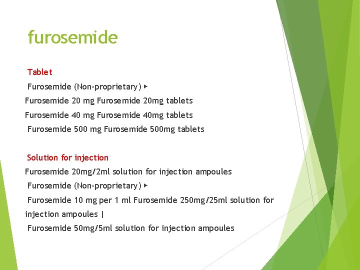 furosemide Tablet Furosemide (Non-proprietary) ▶ Furosemide 20 mg Furosemide 20 mg tablets Furosemide 40