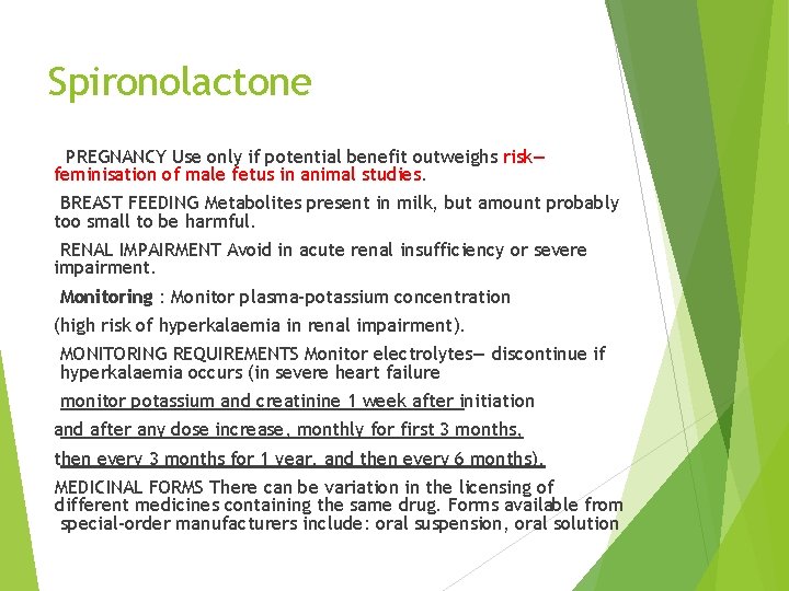 Spironolactone PREGNANCY Use only if potential benefit outweighs risk— feminisation of male fetus in