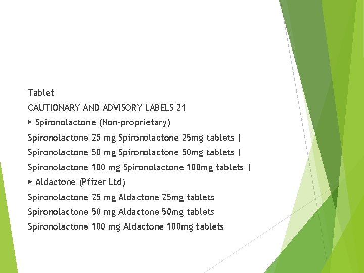 Tablet CAUTIONARY AND ADVISORY LABELS 21 ▶ Spironolactone (Non-proprietary) Spironolactone 25 mg Spironolactone 25