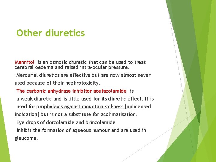 Other diuretics Mannitol is an osmotic diuretic that can be used to treat cerebral