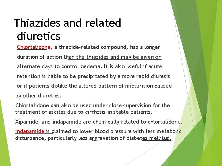 Thiazides and related diuretics Chlortalidone, a thiazide-related compound, has a longer duration of action