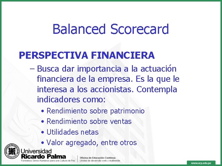 Balanced Scorecard PERSPECTIVA FINANCIERA – Busca dar importancia a la actuación financiera de la