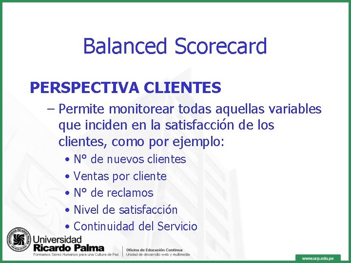 Balanced Scorecard PERSPECTIVA CLIENTES – Permite monitorear todas aquellas variables que inciden en la