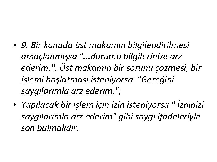  • 9. Bir konuda üst makamın bilgilendirilmesi amaçlanmışsa ". . . durumu bilgilerinize