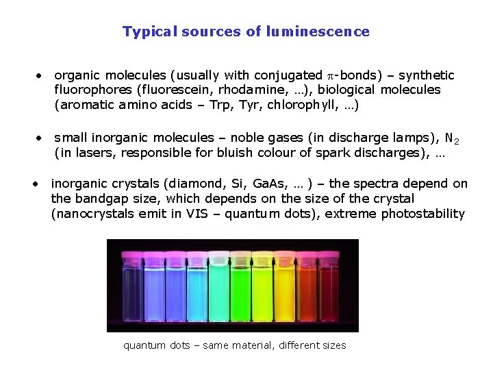 Typical sources of luminescence • organic molecules (usually with conjugated p-bonds) – synthetic fluorophores