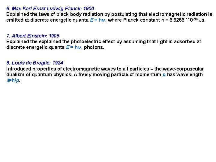 6. Max Karl Ernst Ludwig Planck: 1900 Explained the laws of black body radiation