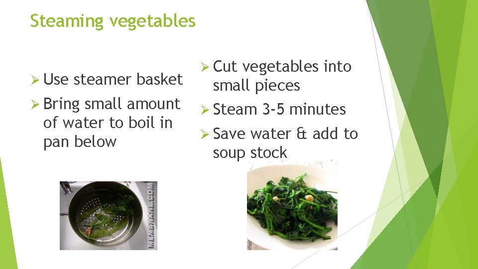 Steaming vegetables Ø Use steamer basket Ø Bring small amount of water to boil