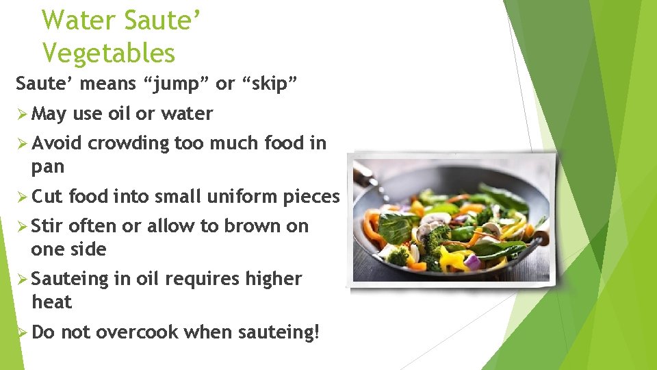 Water Saute’ Vegetables Saute’ means “jump” or “skip” Ø May use oil or water