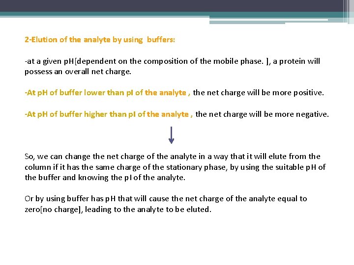 2 -Elution of the analyte by using buffers: -at a given p. H[dependent on
