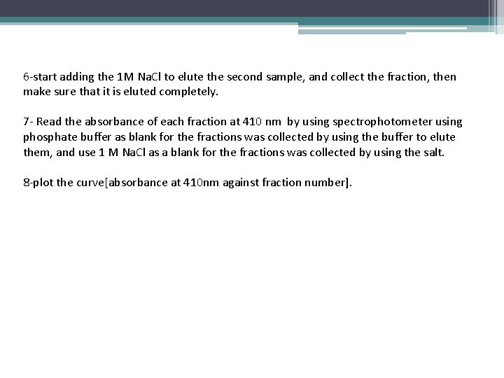 6 -start adding the 1 M Na. Cl to elute the second sample, and