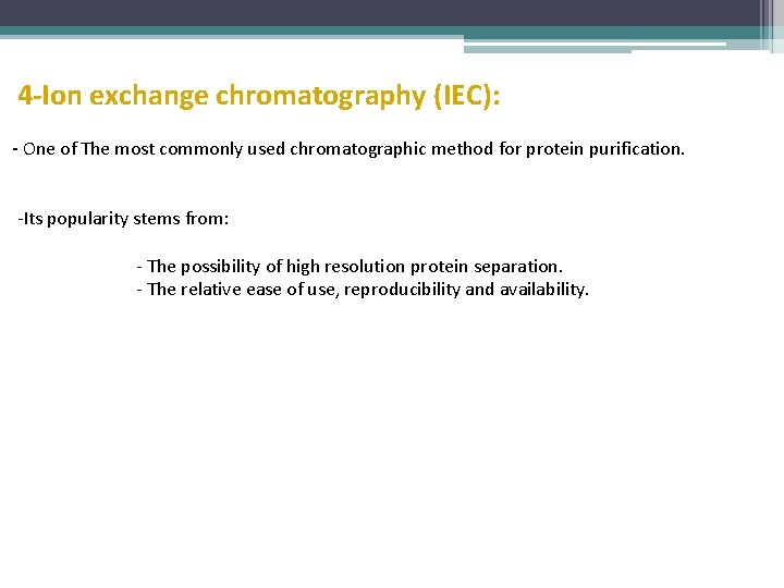 4 -Ion exchange chromatography (IEC): - One of The most commonly used chromatographic method