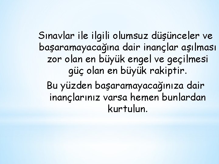 Sınavlar ile ilgili olumsuz düşünceler ve başaramayacağına dair inançlar aşılması zor olan en büyük