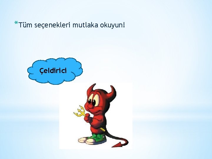 *Tüm seçenekleri mutlaka okuyun! Çeldirici 25 