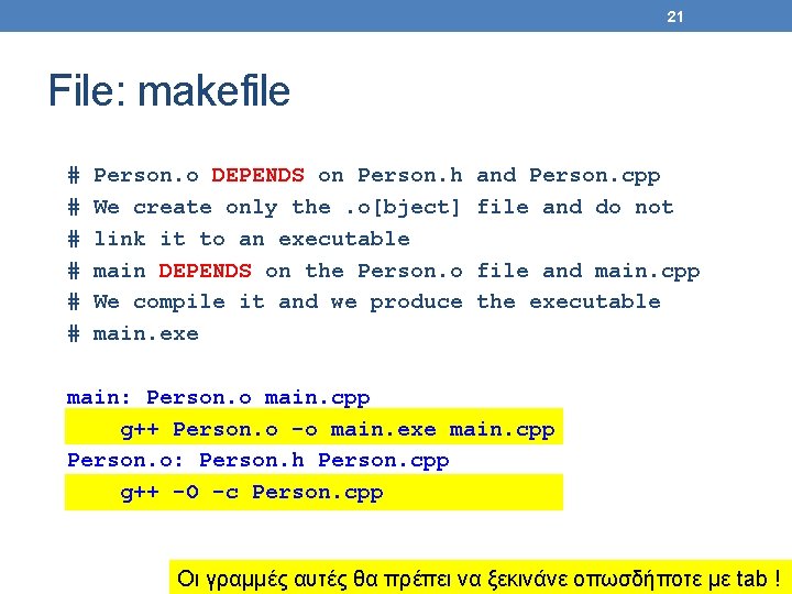 21 File: makefile # # # Person. o DEPENDS on Person. h We create