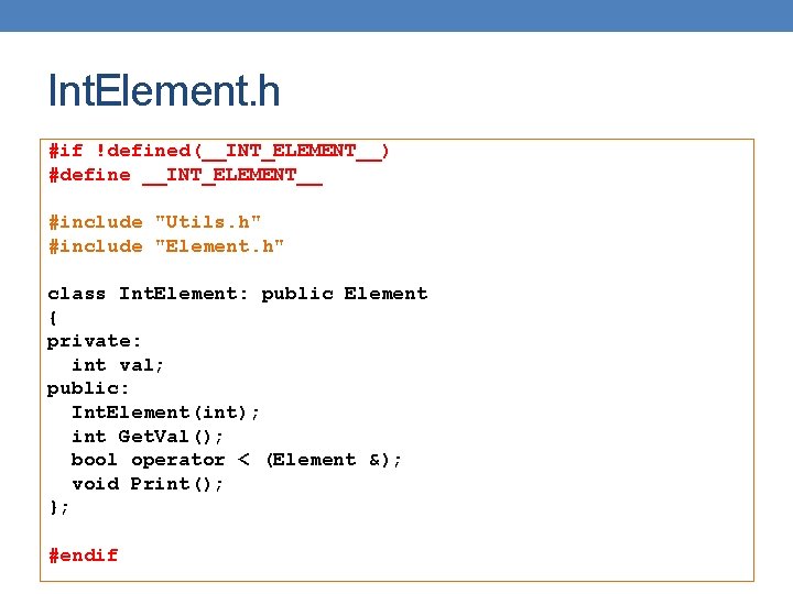 Int. Element. h #if !defined(__INT_ELEMENT__) #define __INT_ELEMENT__ #include "Utils. h" #include "Element. h" class