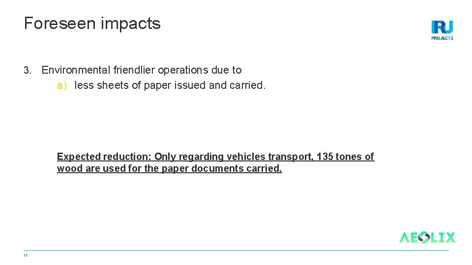 Foreseen impacts 3. Environmental friendlier operations due to a) less sheets of paper issued