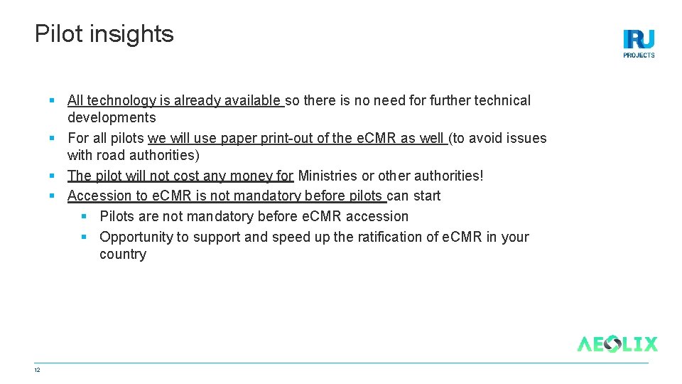 Pilot insights § All technology is already available so there is no need for