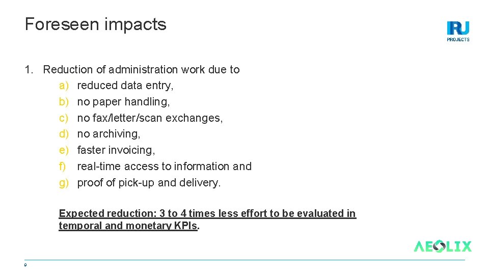 Foreseen impacts 1. Reduction of administration work due to a) reduced data entry, b)