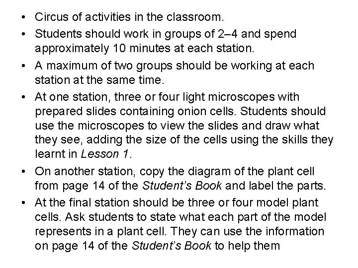  • Circus of activities in the classroom. • Students should work in groups