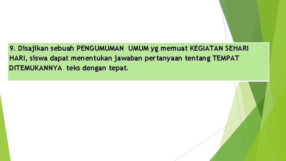 9. Disajikan sebuah PENGUMUMAN UMUM yg memuat KEGIATAN SEHARI, siswa dapat menentukan jawaban pertanyaan