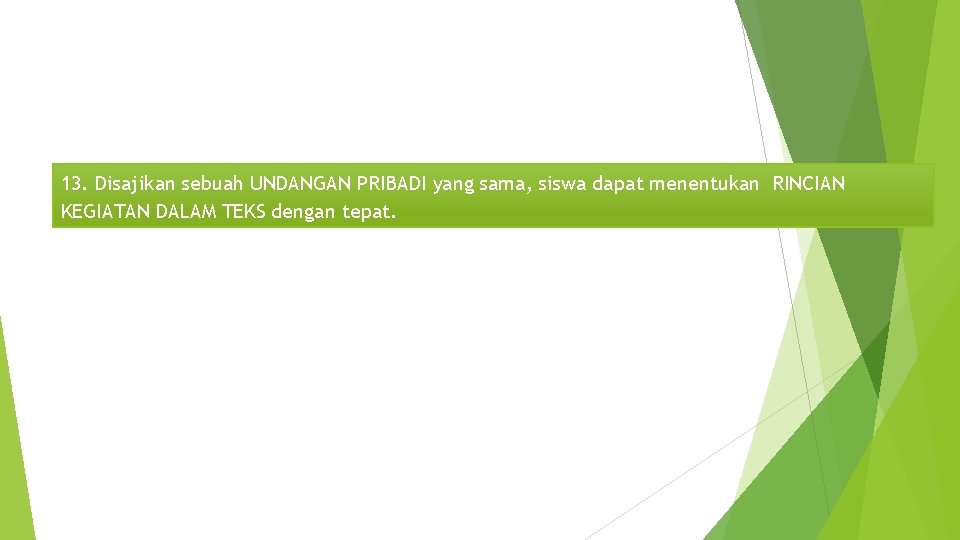 13. Disajikan sebuah UNDANGAN PRIBADI yang sama, siswa dapat menentukan RINCIAN KEGIATAN DALAM TEKS