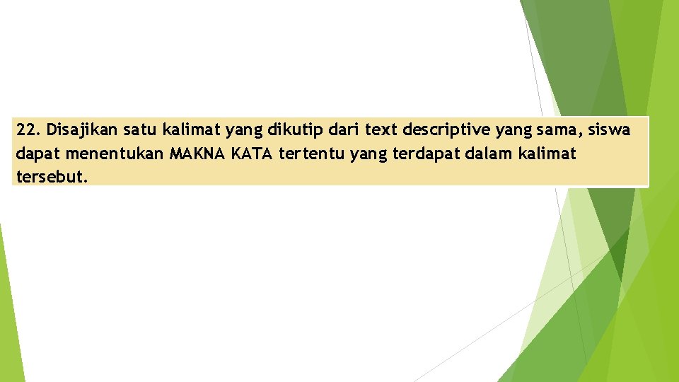 22. Disajikan satu kalimat yang dikutip dari text descriptive yang sama, siswa dapat menentukan