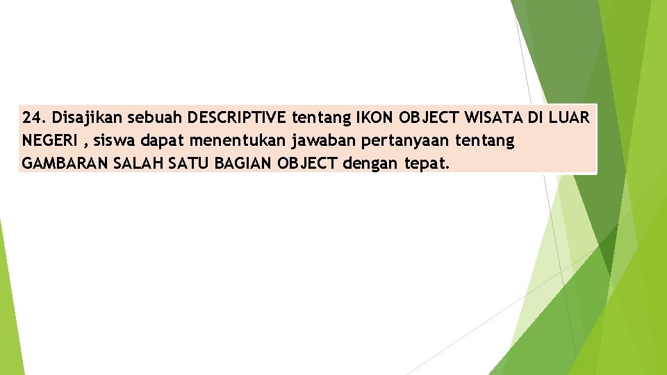 24. Disajikan sebuah DESCRIPTIVE tentang IKON OBJECT WISATA DI LUAR NEGERI , siswa dapat