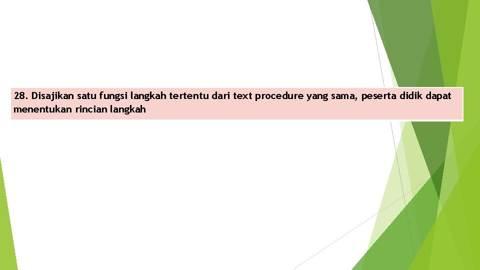 28. Disajikan satu fungsi langkah tertentu dari text procedure yang sama, peserta didik dapat