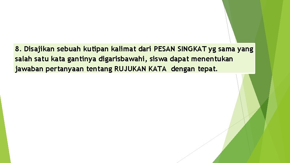 8. Disajikan sebuah kutipan kalimat dari PESAN SINGKAT yg sama yang salah satu kata