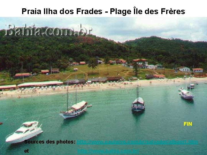 Praia Ilha dos Frades - Plage Île des Frères FIN Sources des photos: http: