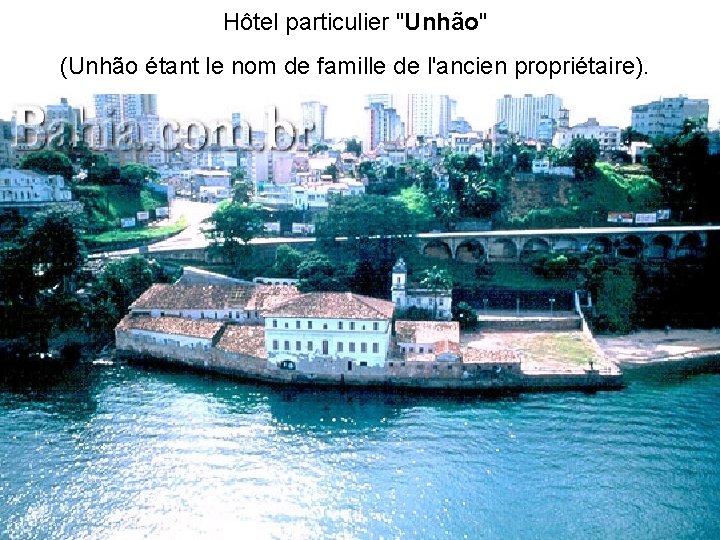 Hôtel particulier "Unhão" (Unhão étant le nom de famille de l'ancien propriétaire). 