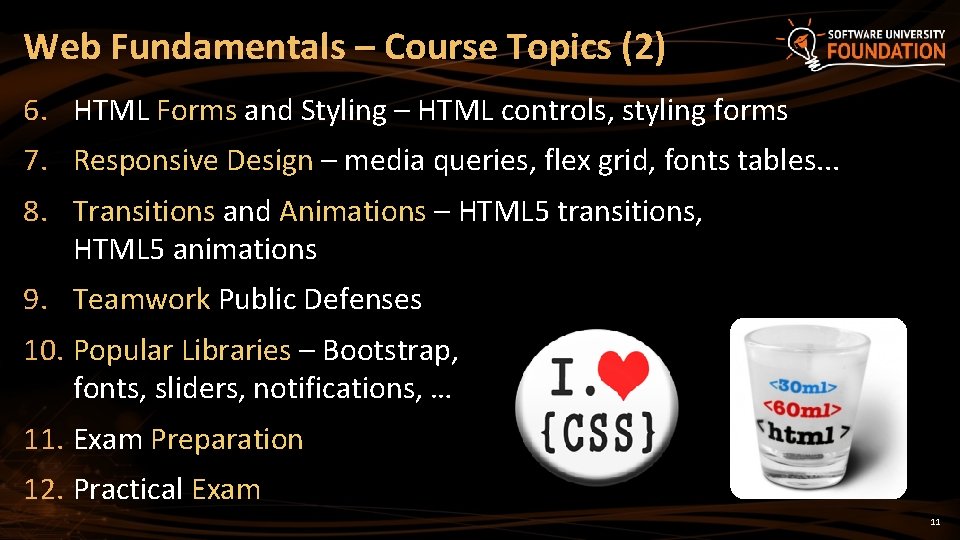 Web Fundamentals – Course Topics (2) 6. HTML Forms and Styling – HTML controls,