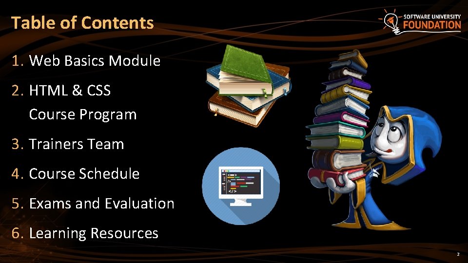 Table of Contents 1. Web Basics Module 2. HTML & CSS Course Program 3.