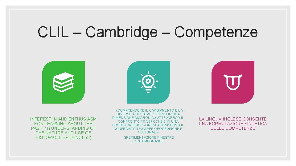 CLIL – Cambridge – Competenze INTEREST IN AND ENTHUSIASM FOR LEARNING ABOUT THE PAST