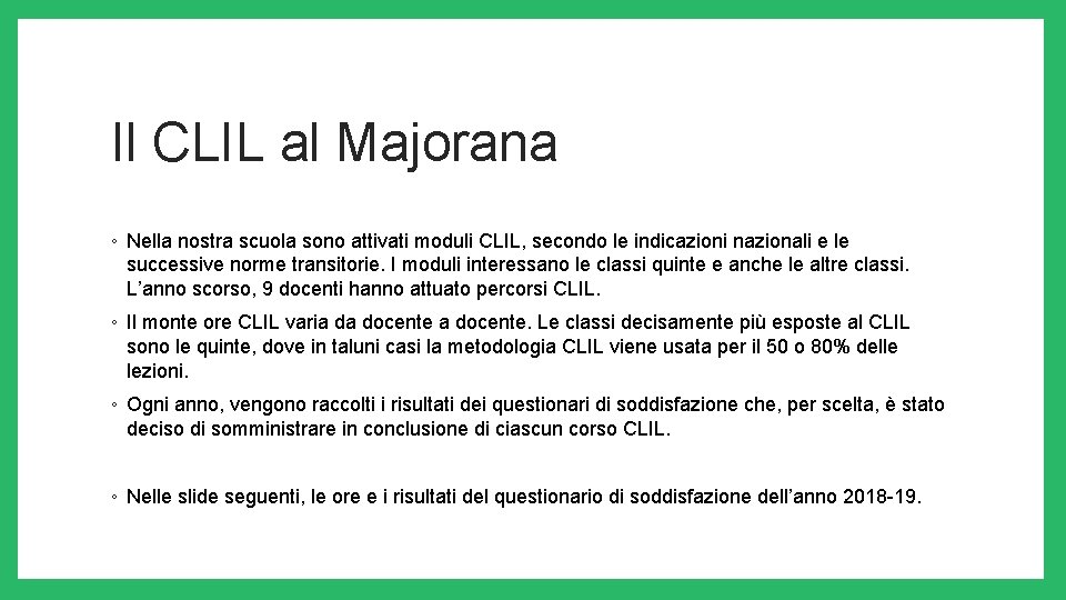 Il CLIL al Majorana ◦ Nella nostra scuola sono attivati moduli CLIL, secondo le