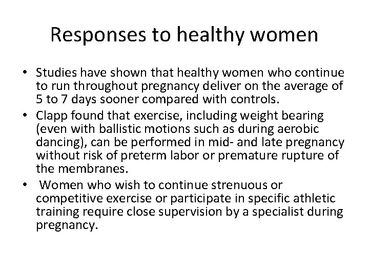 Responses to healthy women • Studies have shown that healthy women who continue to