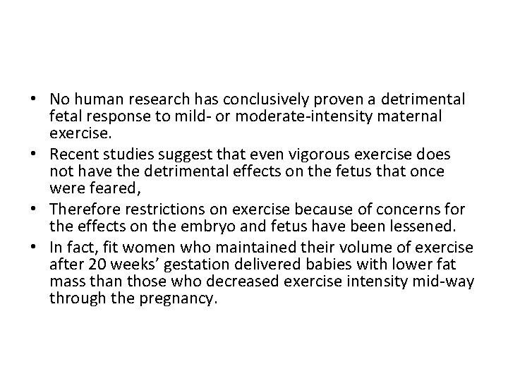  • No human research has conclusively proven a detrimental fetal response to mild-