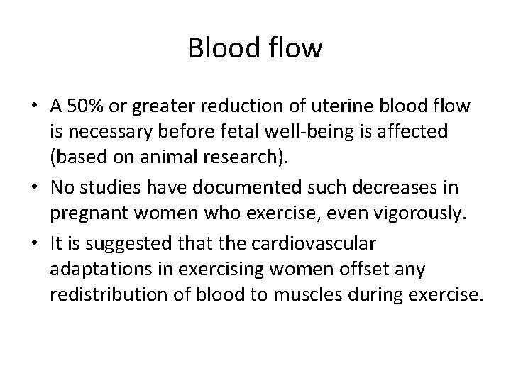 Blood flow • A 50% or greater reduction of uterine blood flow is necessary