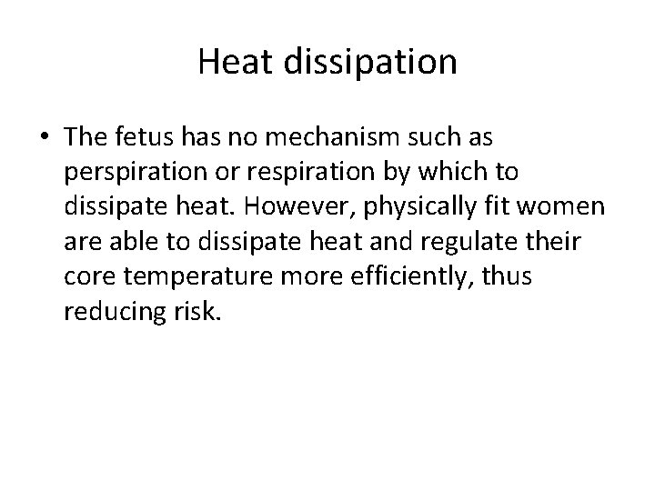 Heat dissipation • The fetus has no mechanism such as perspiration or respiration by